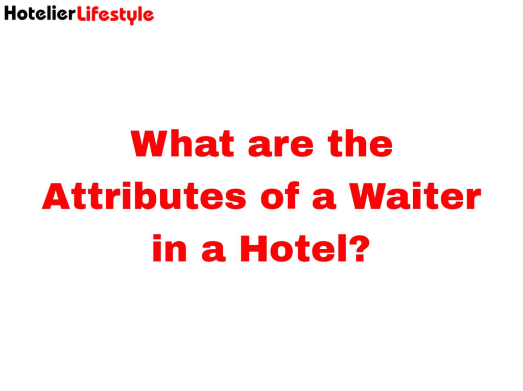 What are the Attributes of a Waiter in a Hotel?