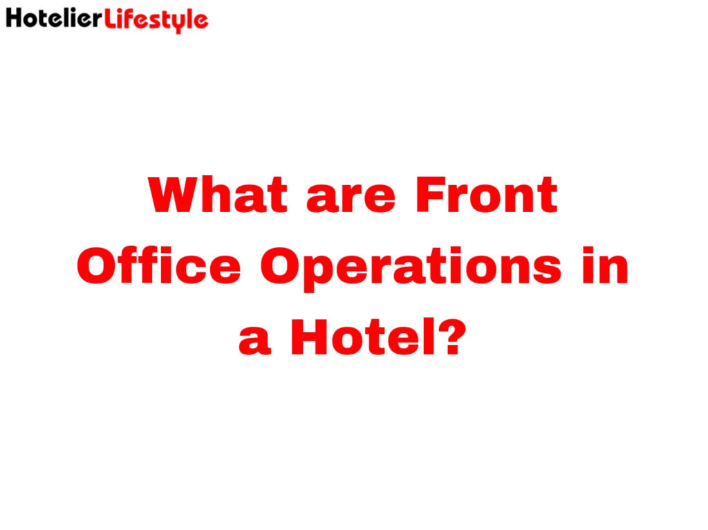 What are Front Office Operations in a Hotel?