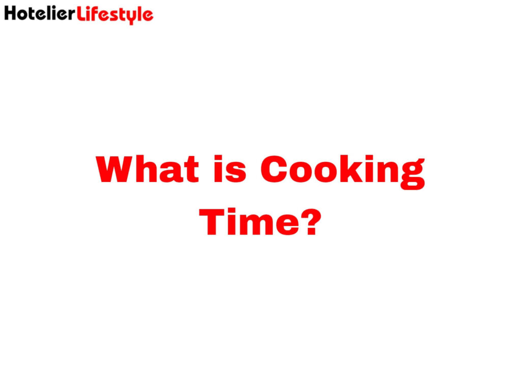 What is Cooking Time?
