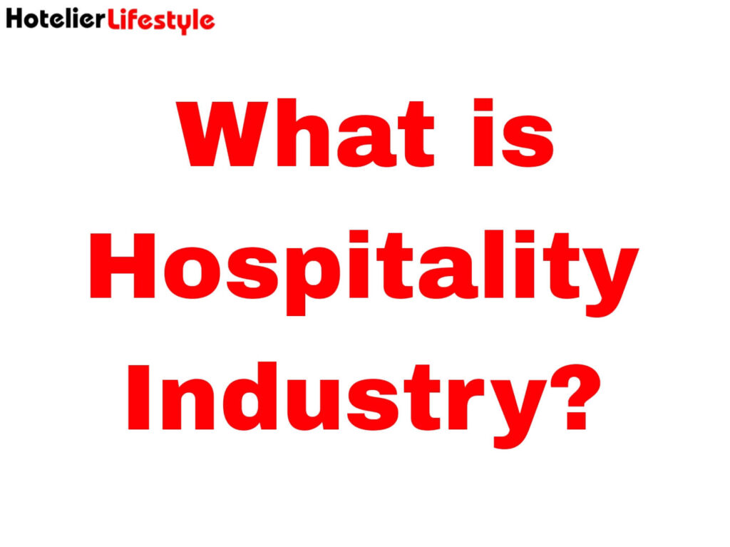 What is Hospitality Industry?