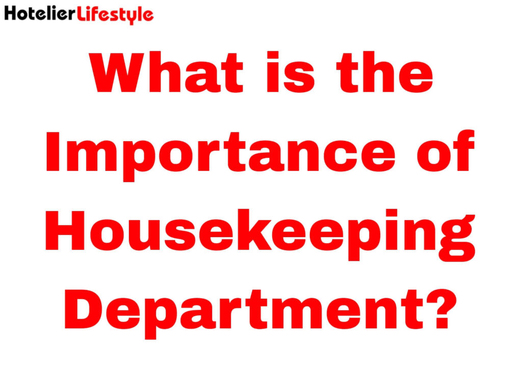 What is the Importance of Housekeeping Department?