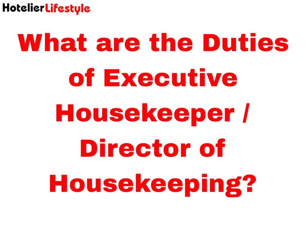What are the Duties of Executive Housekeeper / Director of Housekeeping?